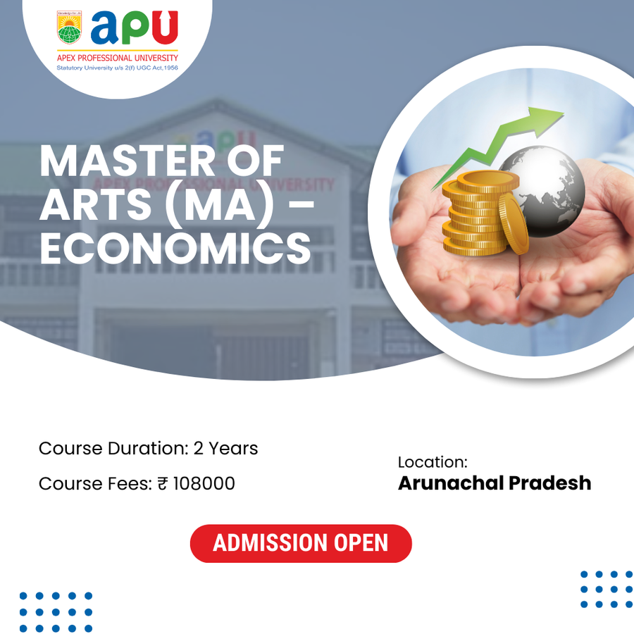 M.A in Economics at Apex Professional University (APU) , Arunachal Pradesh - Other