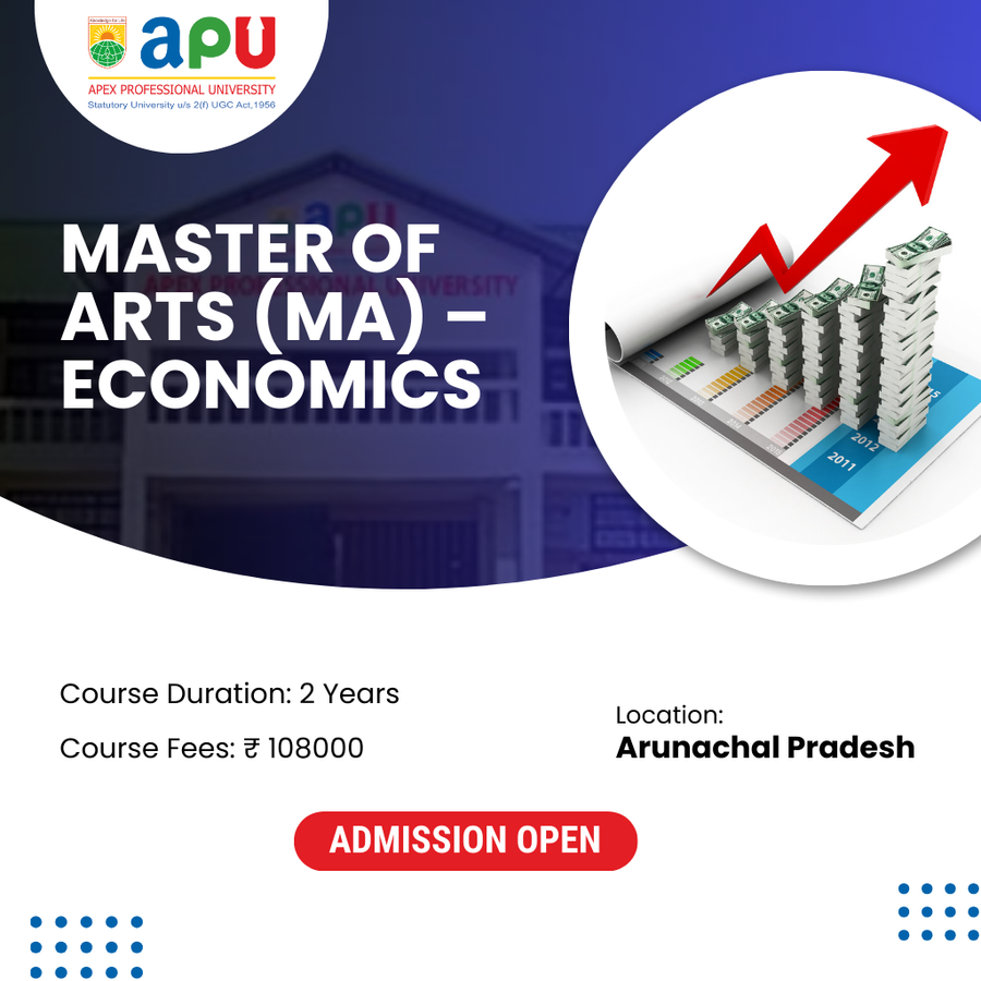 M.A in Economics at Apex Professional University (APU) , Arunachal Pradesh - Other