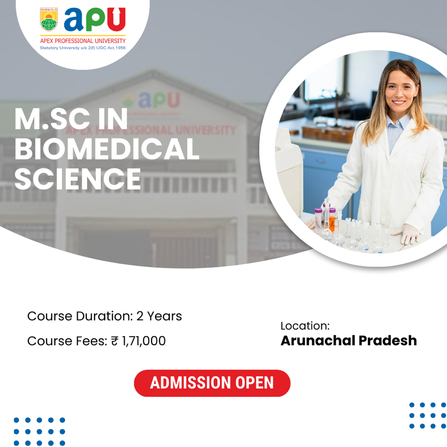 M.Sc in Biomedical Science at Apex Professional University (APU) , Arunachal Pradesh - Other