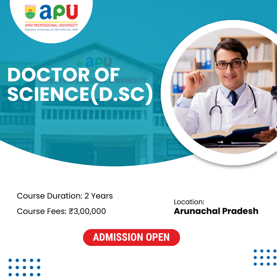 Doctor of Science(D.Sc) at Apex Professional University (APU), Arunachal Pradesh - Other