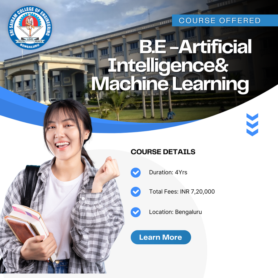 B.E -in Artificial Intelligence & Machine Learning at Sri Sairam College , Bengaluru/Bangalore