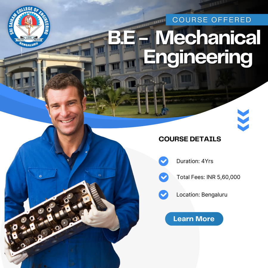 B.E in Mechanical Engineering at Sri Sairam College , Bengaluru/Bangalore