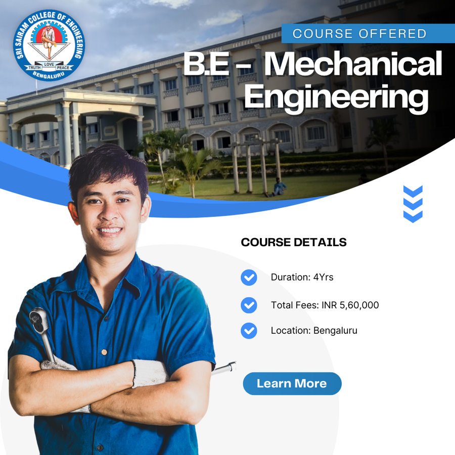 B.E in Mechanical Engineering at Sri Sairam College , Bengaluru/Bangalore