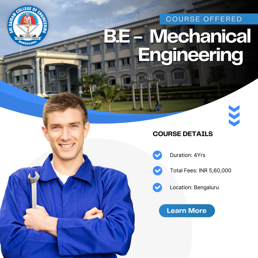 B.E in Mechanical Engineering at Sri Sairam College , Bengaluru/Bangalore