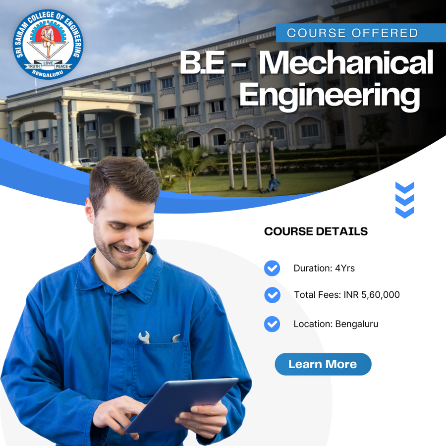 B.E in Mechanical Engineering at Sri Sairam College , Bengaluru/Bangalore