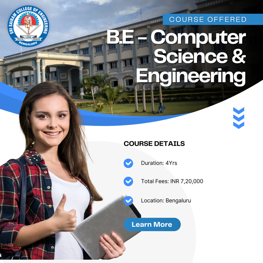B.E in Computer Science and Engineering at Sri Sairam College of Engineering, Bengaluru/Bangalore