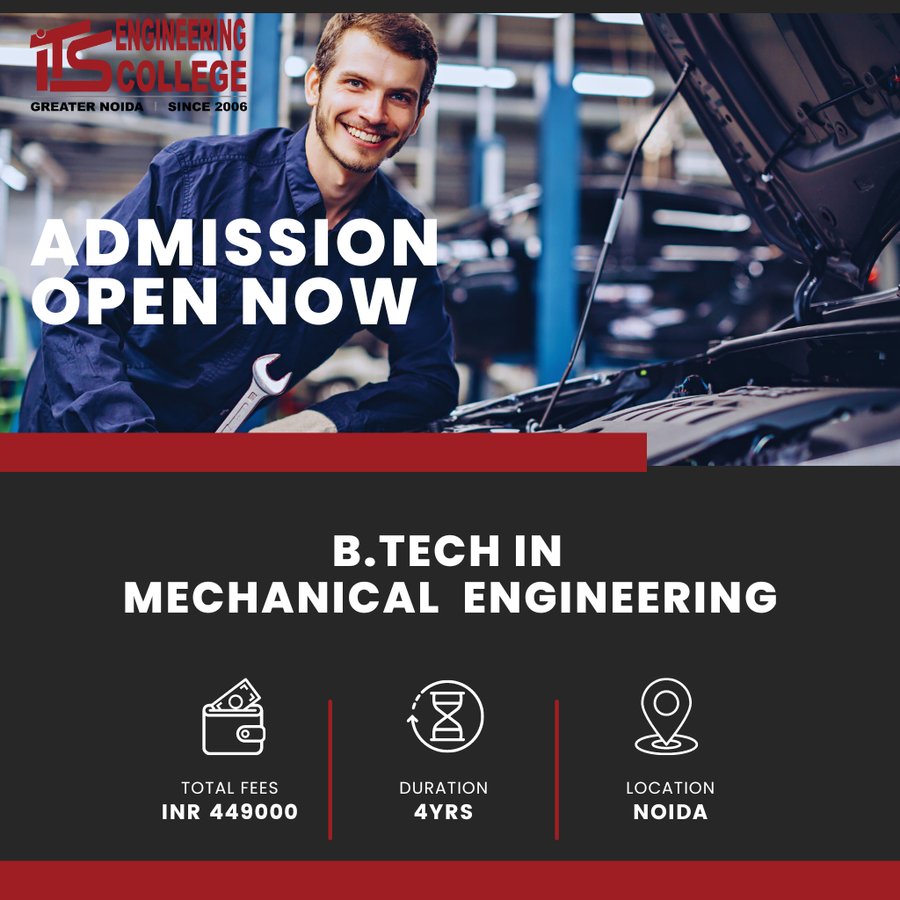   B.Tech in  Mechanical Engineering (ME) at ITS Engineering College, Noida