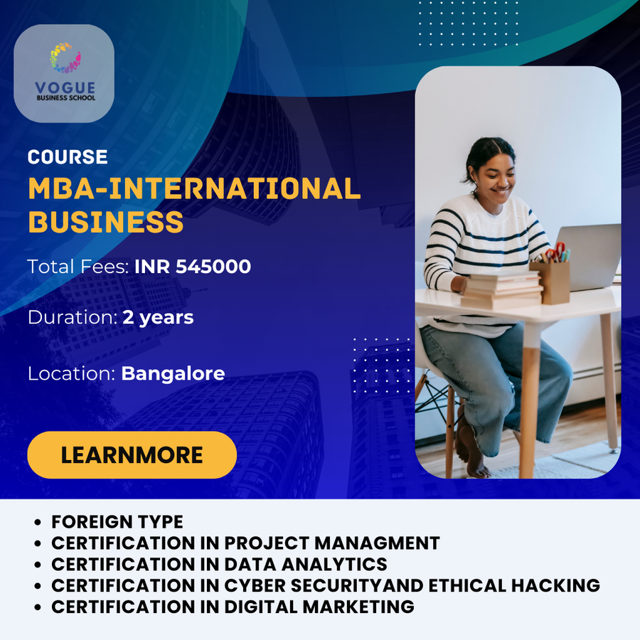 MBA-INTERNATIONAL BUSINESS at Vogue Business School, Bengaluru/Bangalore