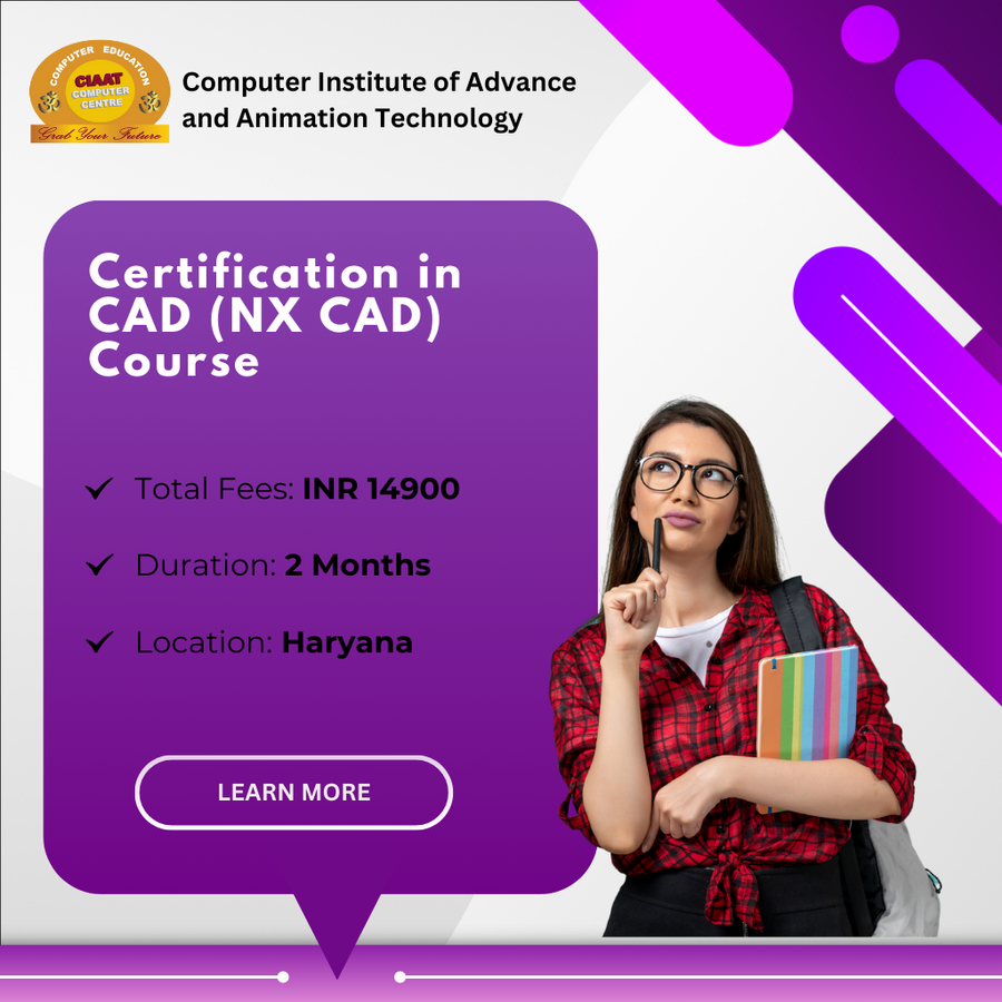 Certification in CAD (NX CAD) Course at Computer Institute of Advance & Animation Tech , Haryana - Other