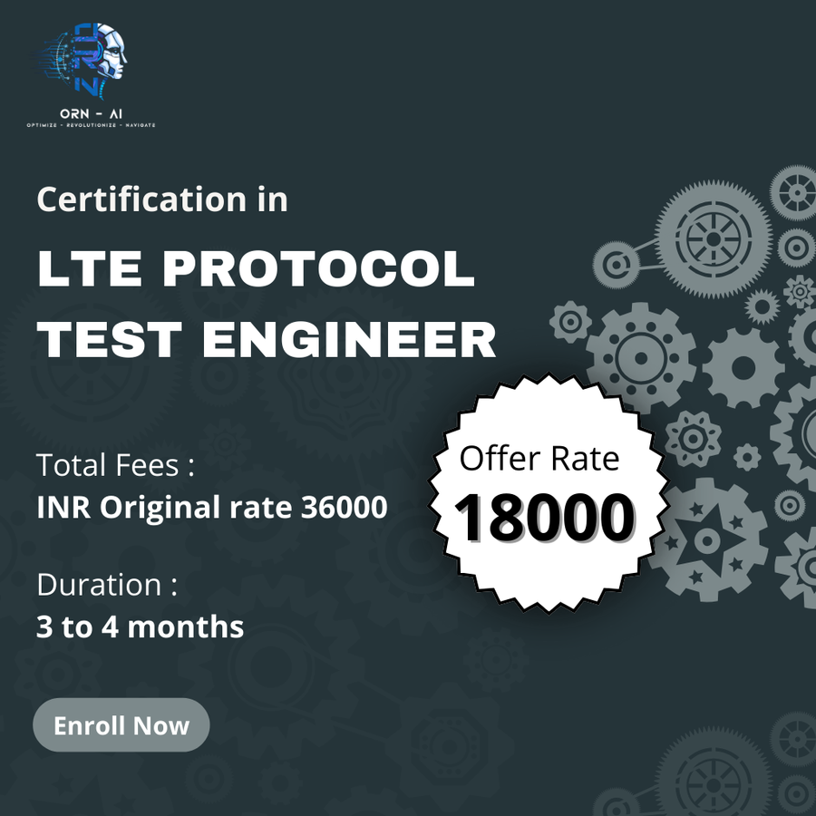 Certification in LTE Protocol Test Engineer  at ORN AI Private Limited, Hyderabad
