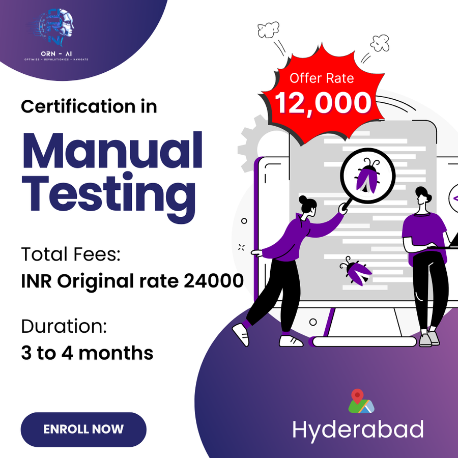 CERTIFICATION IN MANUAL TESTING at ORN AI Private Limited, Hyderabad