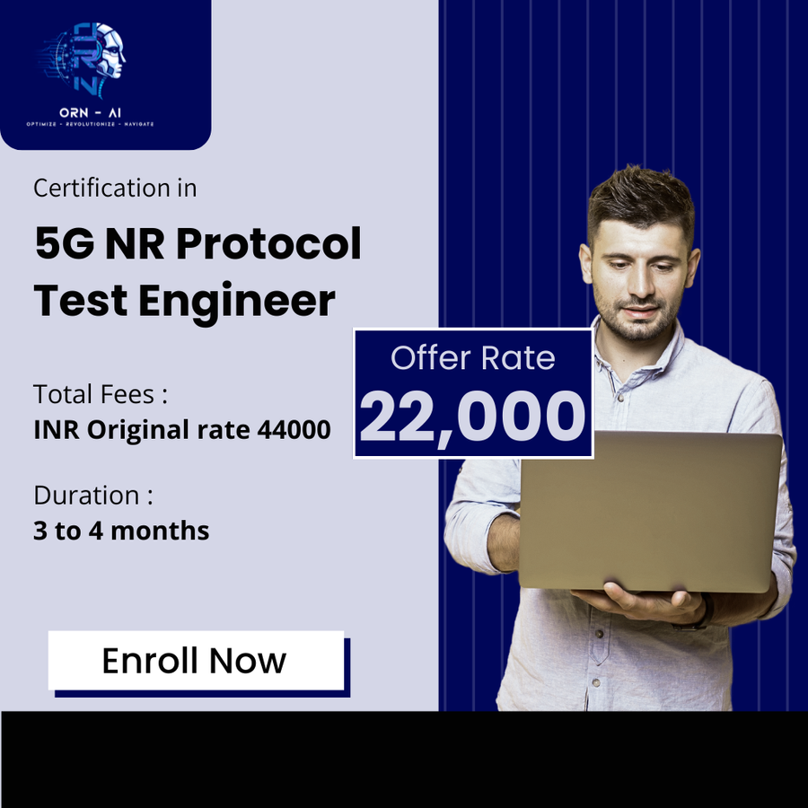 Certification in 5G NR Protocol Test Engineer at ORN AI Private Limited, Hyderabad