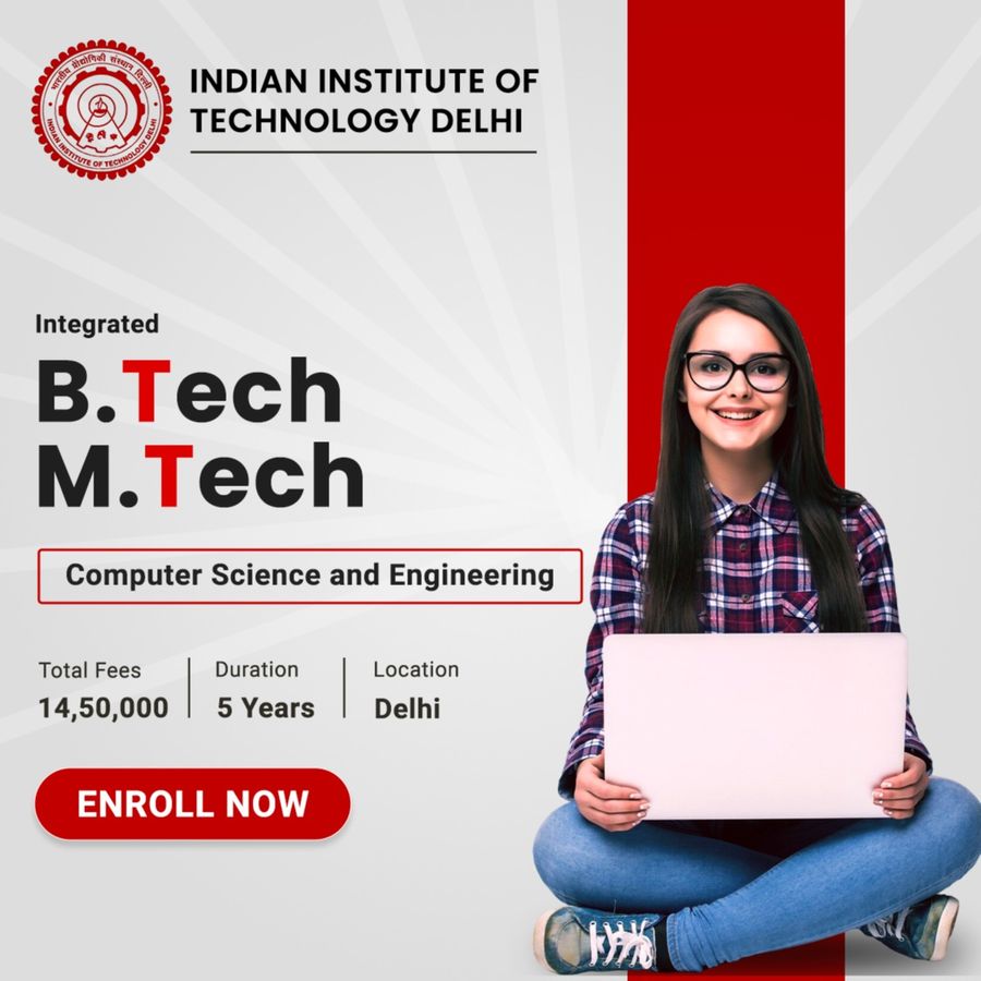 Integrated B.Tech & M. Tech. in CSE at Indian institute of technology delhi (iit delhi), Delhi