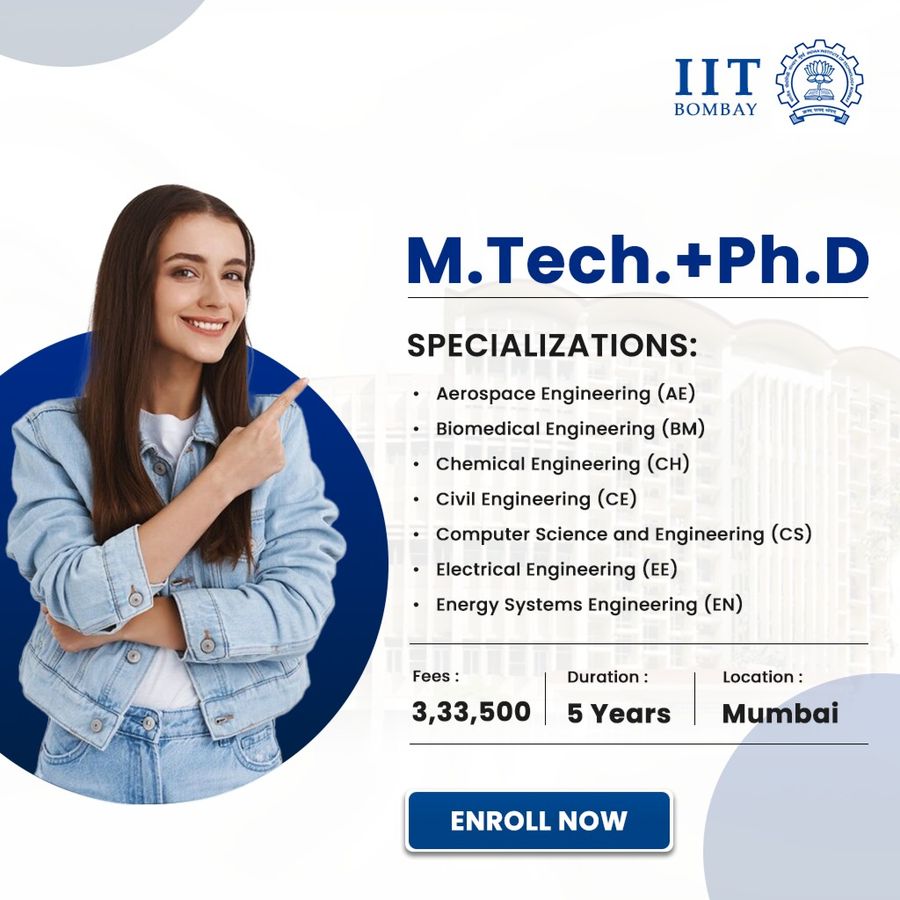 Join for M.Tech + Ph.D at Indian Institute of Technology Bombay (IIT Bombay), Mumbai
