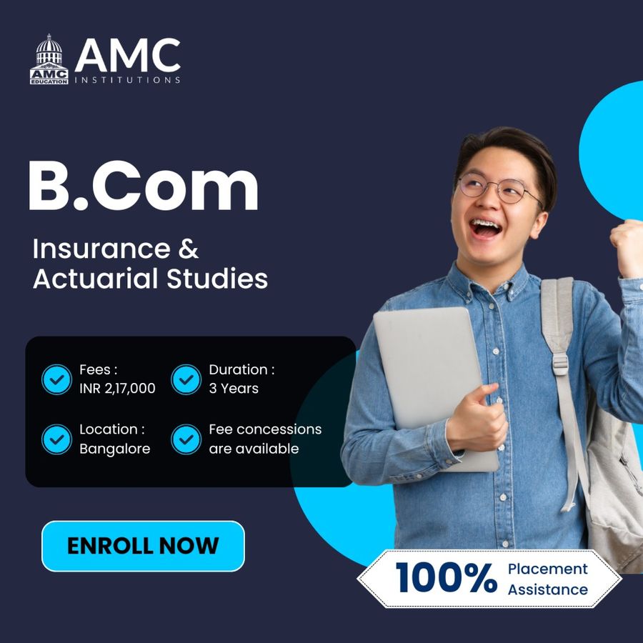 Join B.Com Insurance & Actuarial Studies at AMC Institutions, Bengaluru/Bangalore