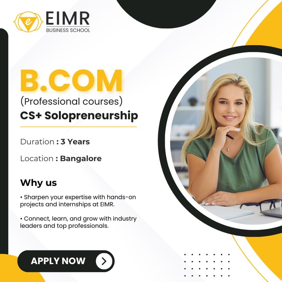 B.Com (Professional course) CS+ Solopreneurship at EIMR Business School, Bengaluru/Bangalore
