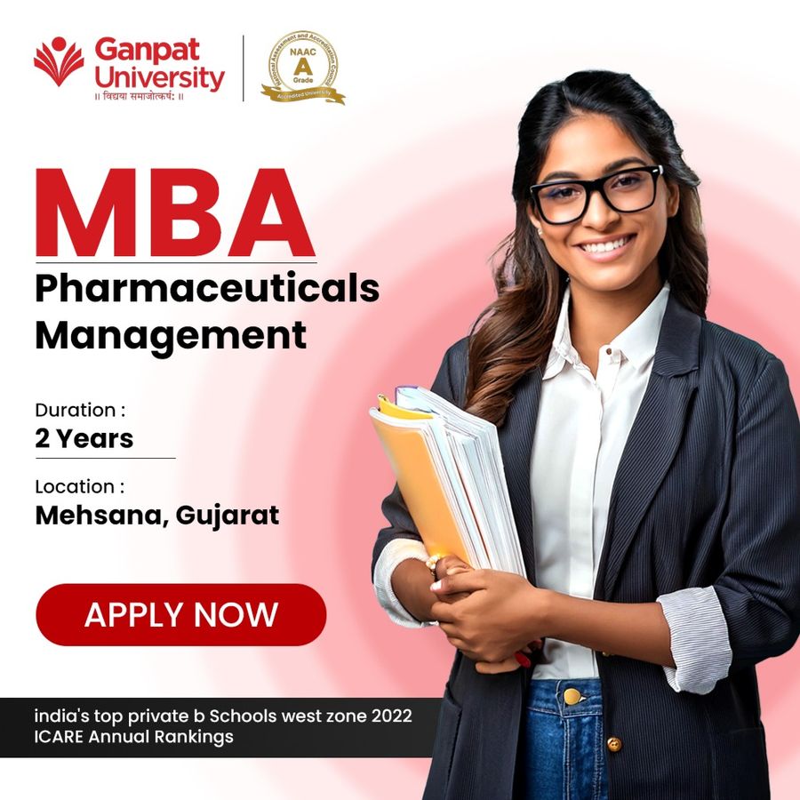 Admission Open for MBA in Pharmaceuticals at Ganpat University, Gujarat - Other