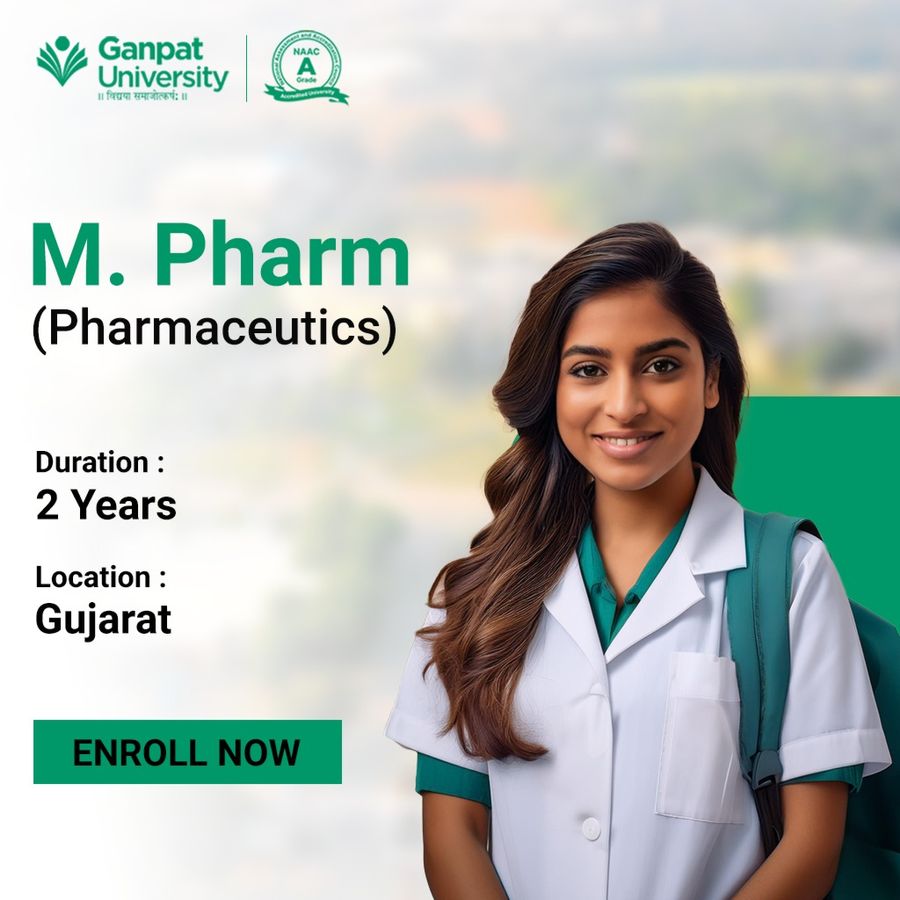 M. Pharm in Pharmaceutics at Ganpat University, Gujarat - Other