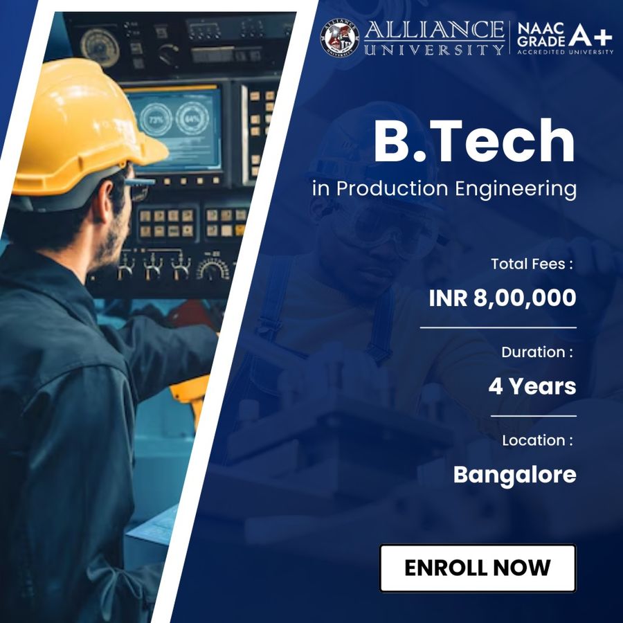 B.Tech in Production Engineering at Alliance University, Bengaluru/Bangalore