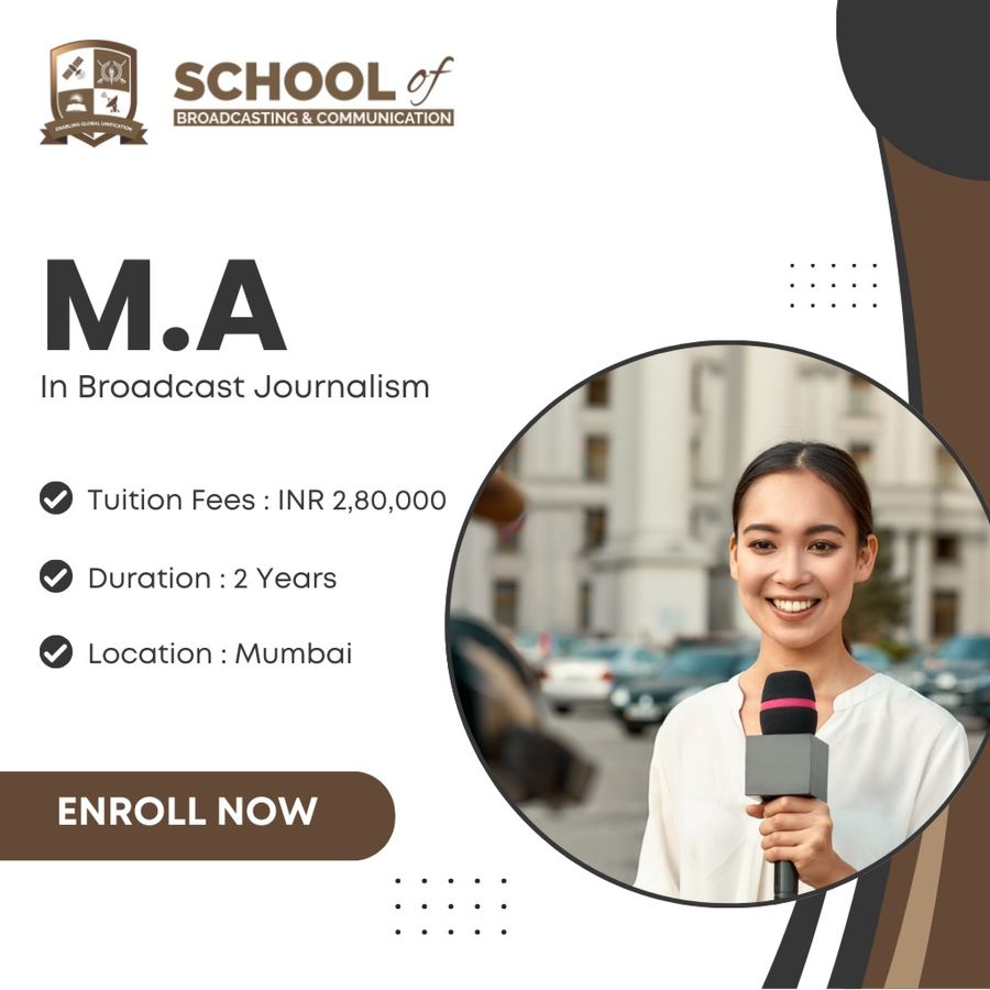 M.A. in Broadcast Journalism at School of Broadcasting & Communication (SBC)  , Mumbai