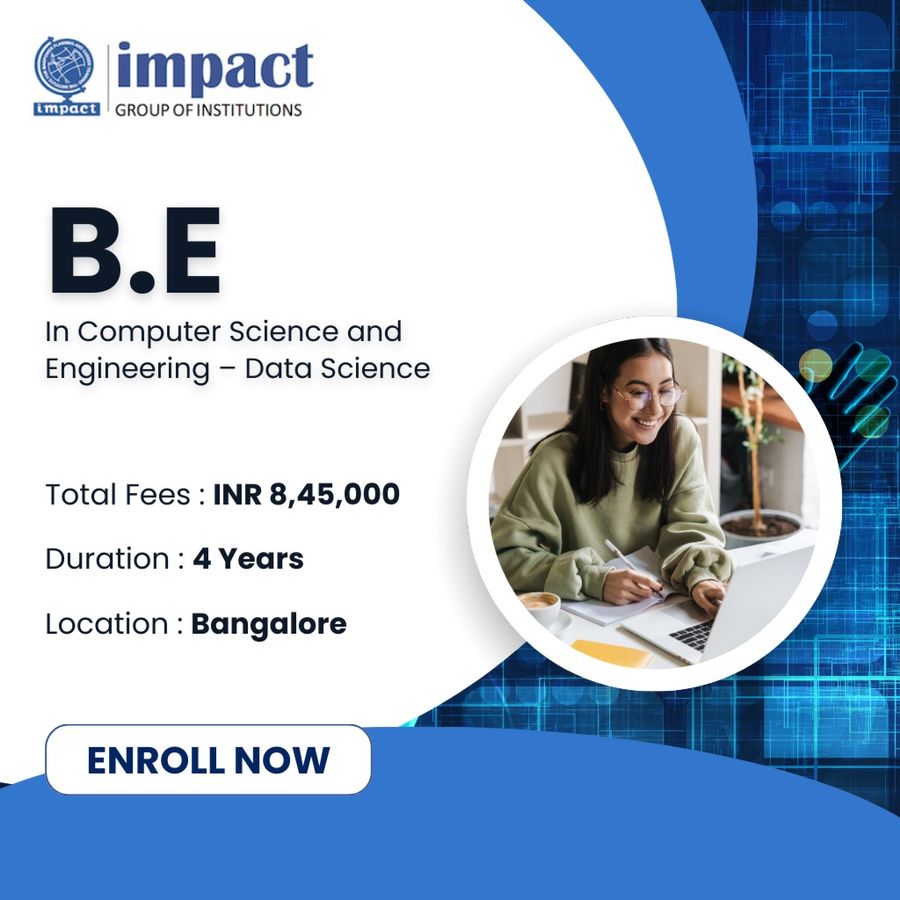 B.E. in CSE Data Science at Impact Group of Institutions, Bengaluru/Bangalore