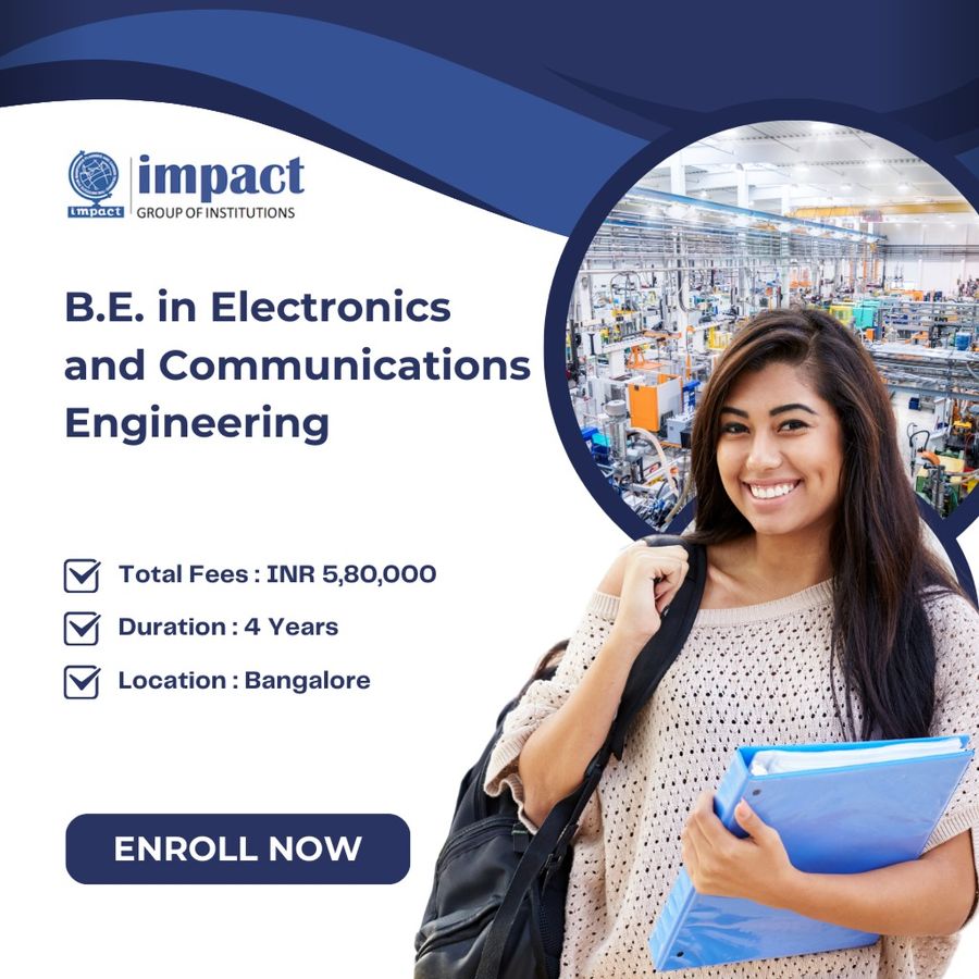 B.E. in Electronics and Communications Engineering at Impact Group of Institutions, Bengaluru/Bangalore