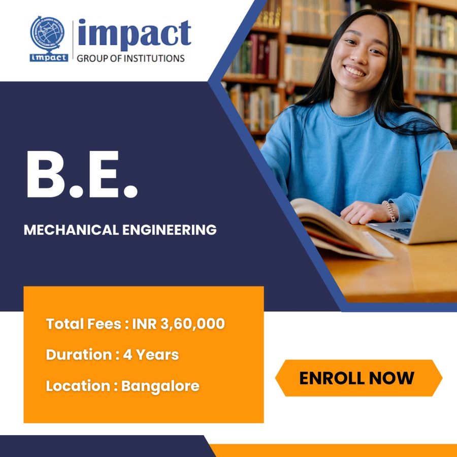 B.E. in Mechanical Engineering at Impact Group of Institutions, Bengaluru/Bangalore