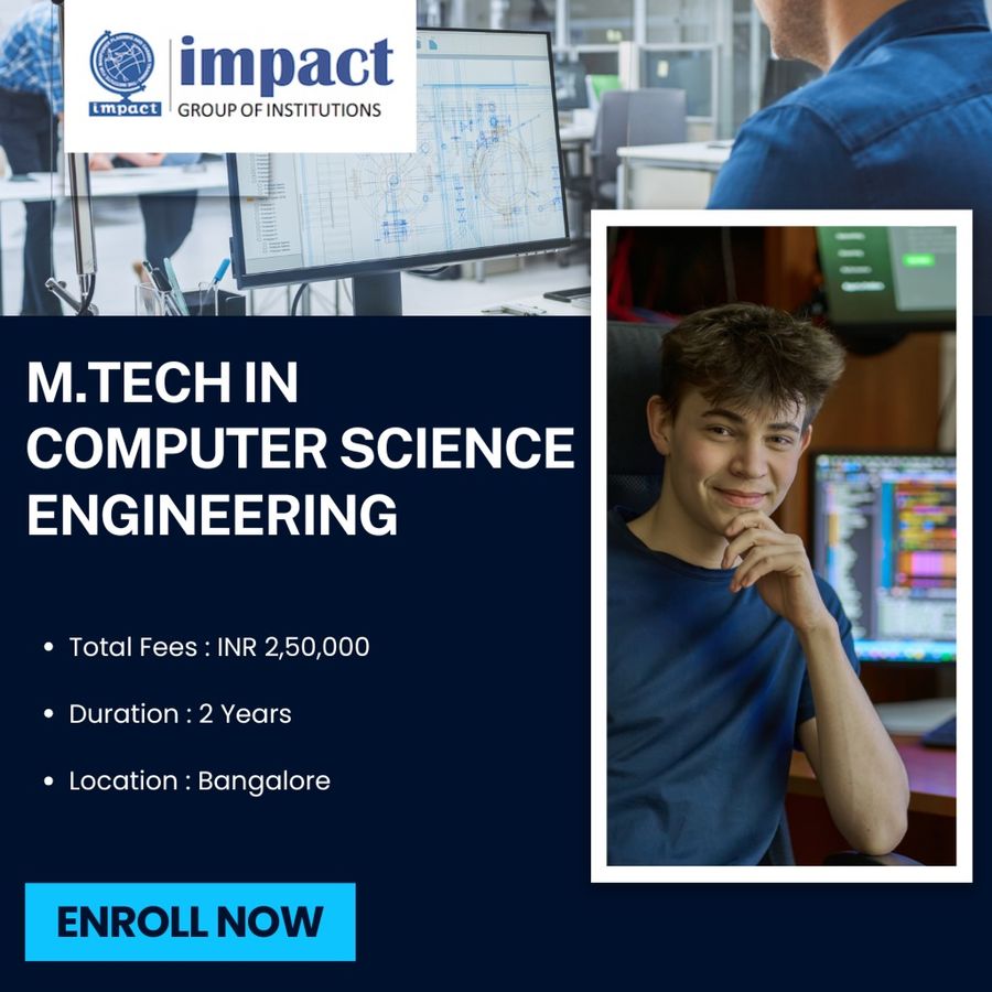 M.Tech in Computer Science Engineering at Impact Group of Institutions, Bengaluru/Bangalore
