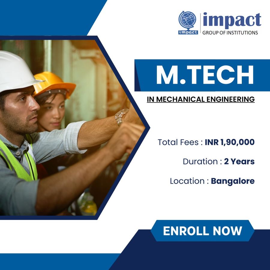 M.tech in Mechanical Engineering  at Impact Group of Institutions, Bengaluru/Bangalore