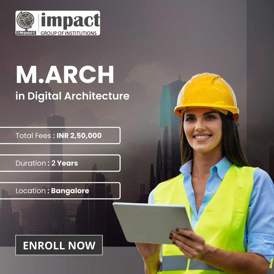 M.Arch in Digital Architecture at Impact Group of Institutions, Bengaluru/Bangalore