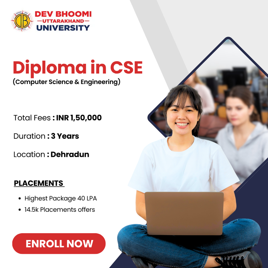 Diploma in CSE (Computer Science & Engineering) at Dev Bhoomi Uttrakhand University, Dehradun