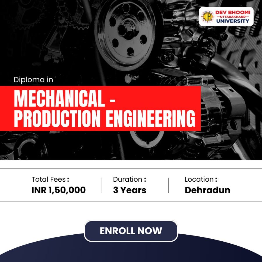 Diploma in Mechanical (Production Engineering) at Dev Bhoomi Uttrakhand University, Dehradun