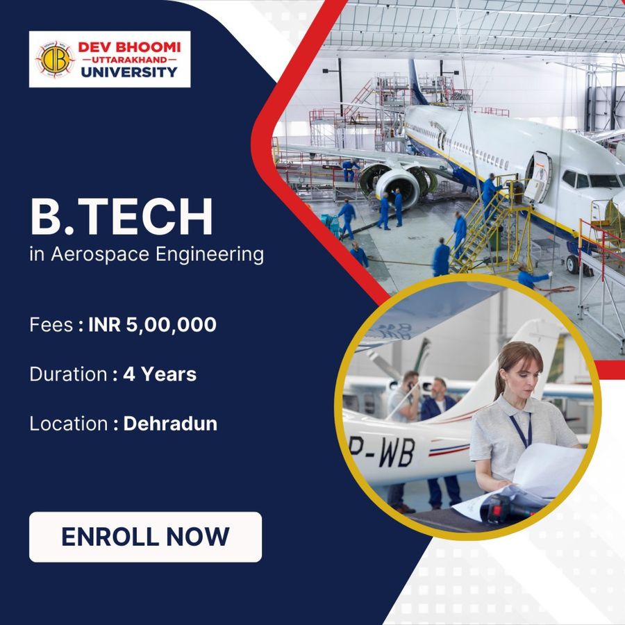 B.Tech in Aerospace Engineering at Dev Bhoomi Uttrakhand University, Dehradun