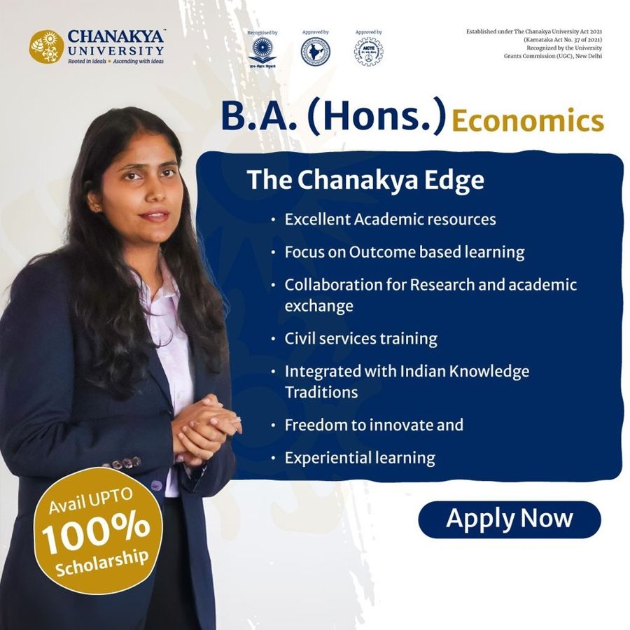 B.A.(Hons.) in Economics at Chanakya University, Bengaluru/Bangalore
