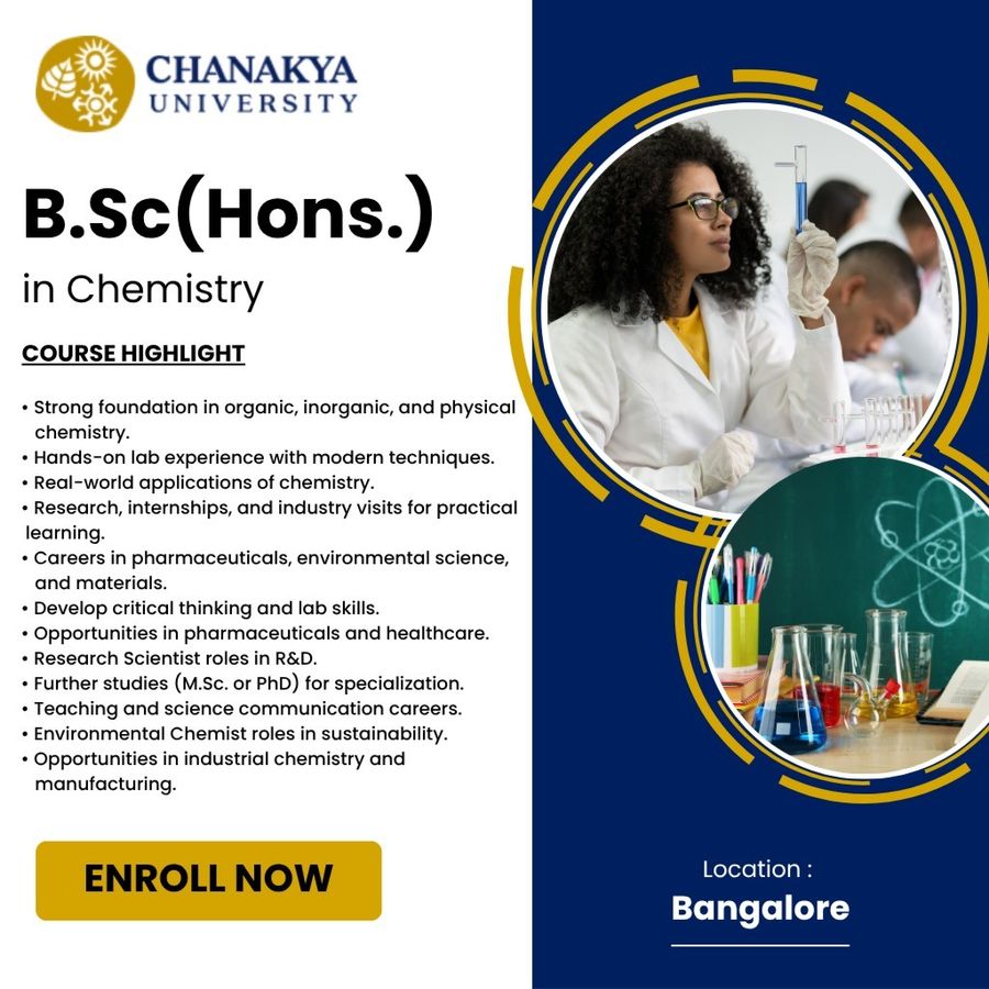 B.Sc (Hons.) in Chemistry at Chanakya University, Bengaluru/Bangalore