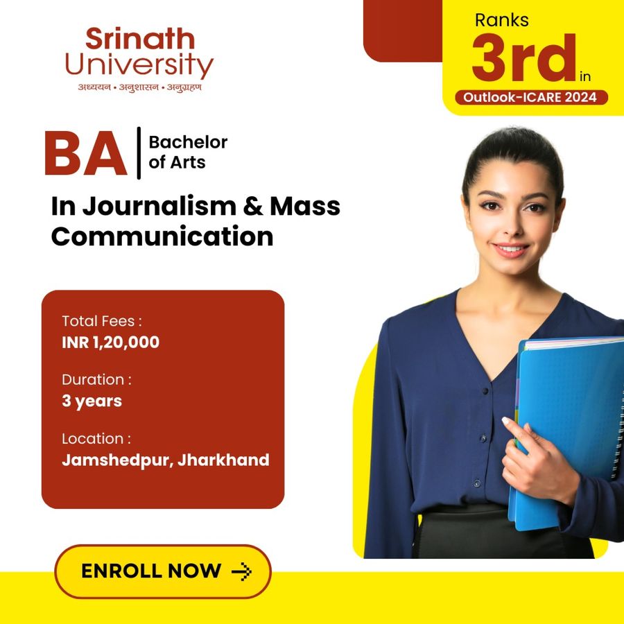 BA in Journalism & Mass Communication at Srinath University, Jamshedpur