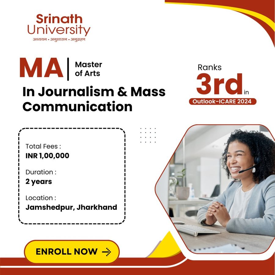 MA in Journalism & Mass Communication at Srinath University, Jamshedpur