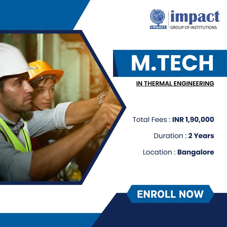 M.Tech in Thermal Engineering  at Impact Group of Institutions, Bengaluru/Bangalore