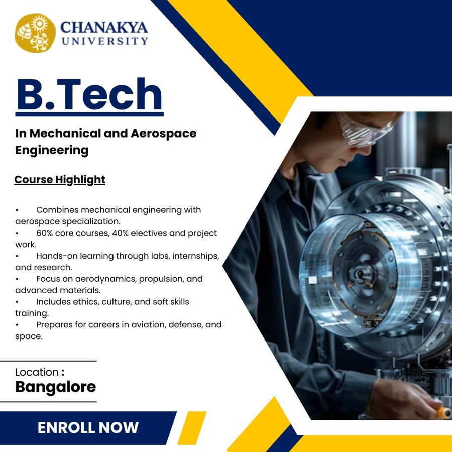 B.Tech in Mechanical and Aerospace Engineering at Chanakya University, Bengaluru/Bangalore
