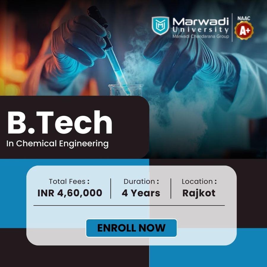 B.Tech in Chemical Engineering at Marwadi University, Rajkot