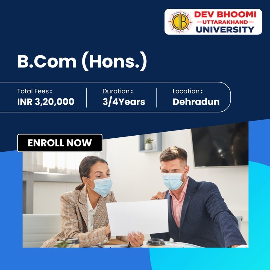 B.Com (Hons.) at Dev Bhoomi Uttrakhand University, Dehradun