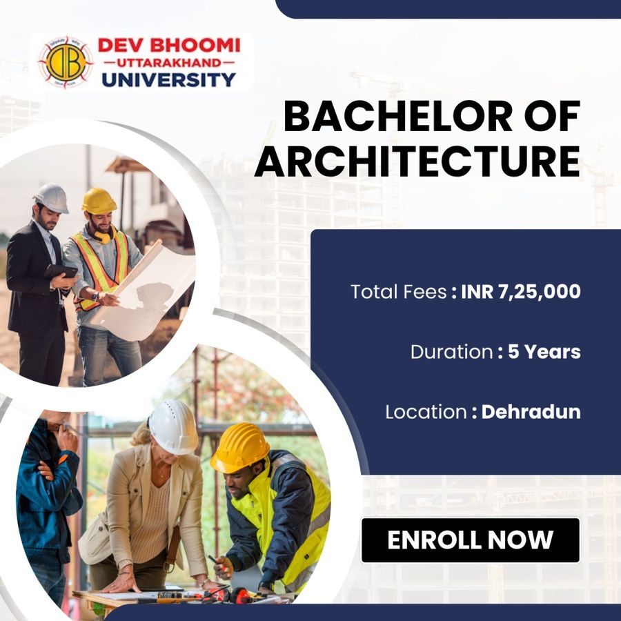 Bachelor of Architecture at Dev Bhoomi Uttrakhand University, Dehradun