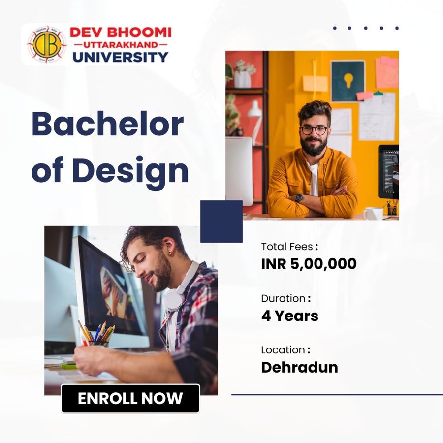 Bachelor of Design at Dev Bhoomi Uttrakhand University, Dehradun