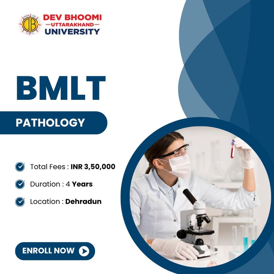 BMLT in Pathology at Dev Bhoomi Uttrakhand University, Dehradun