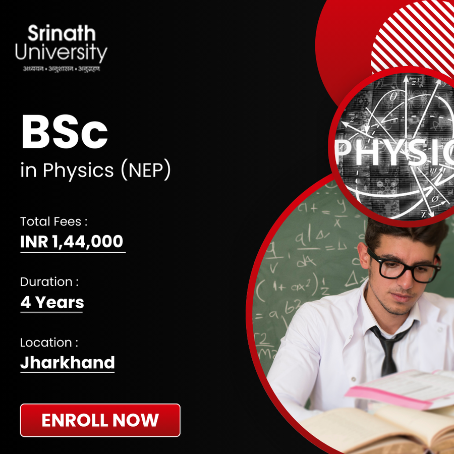 BSc Hons. in Physics (NEP)  at Srinath University, Jamshedpur