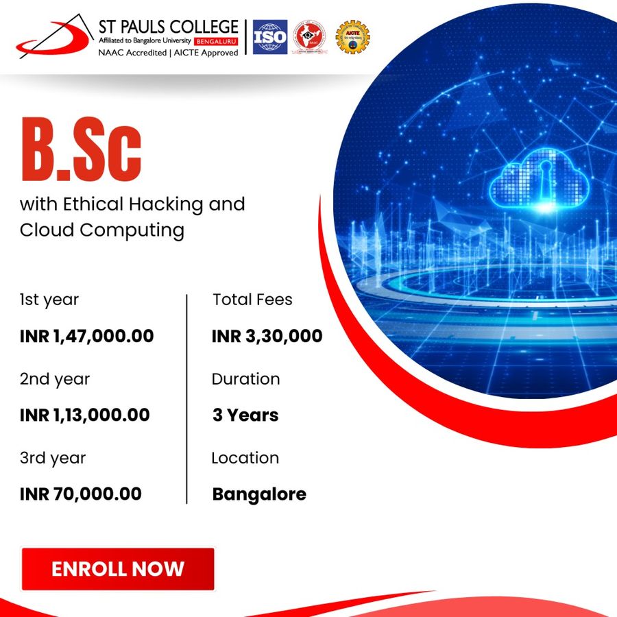 B.Sc with Ethical Hacking and Cloud Computing at St. Pauls College, Bengaluru/Bangalore