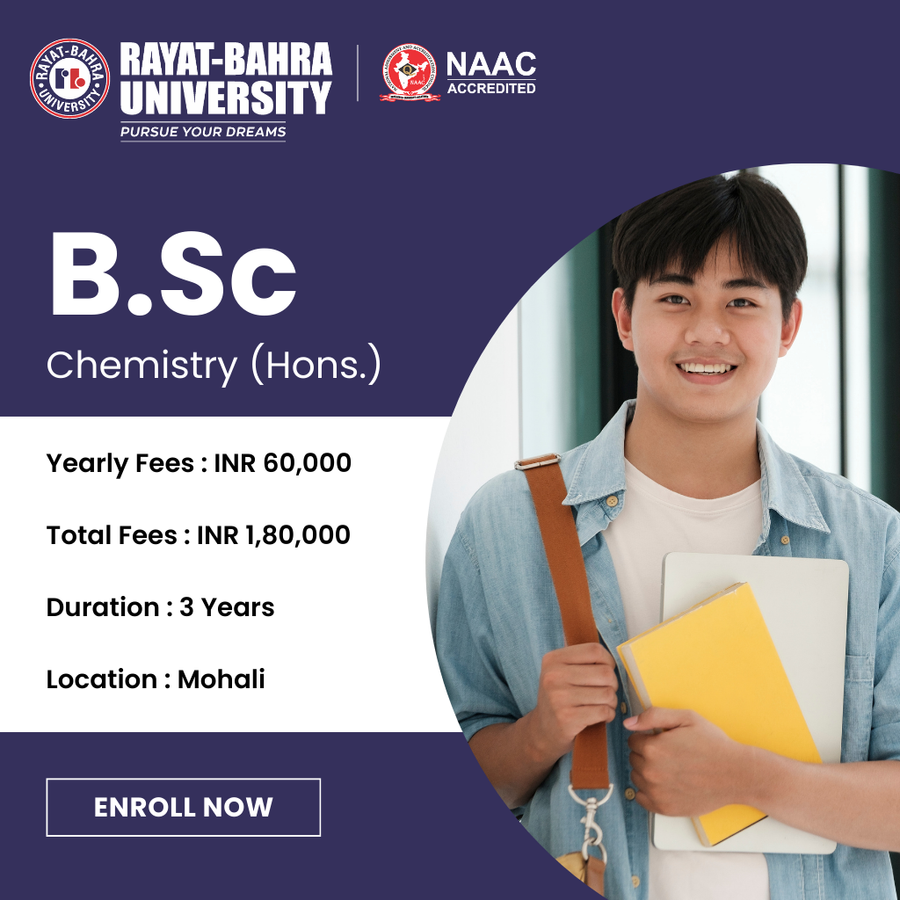 B.Sc.( Hons.) in Chemistry  at Rayat Bahra University , Mohali
