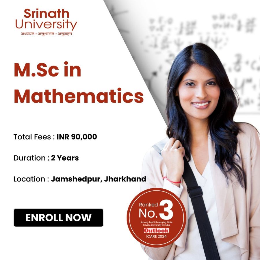 M.Sc in Mathematics at Srinath University, Jamshedpur