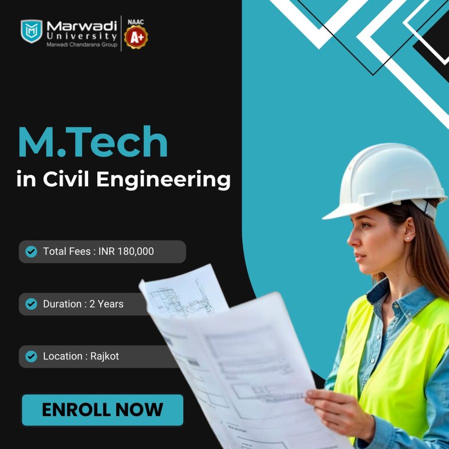 M.Tech in Civil Engineering at Marwadi University, Rajkot