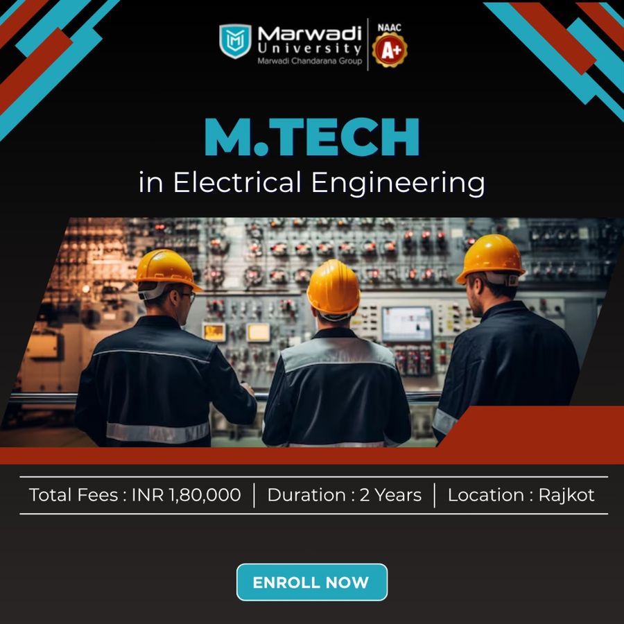 M.Tech in Electrical Engineering at Marwadi University, Rajkot